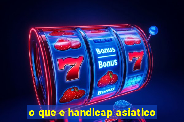 o que e handicap asiatico